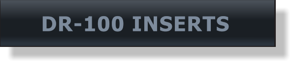 DR-100 INSERTS DR-100 INSERTS