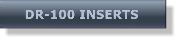 DR-100 INSERTS DR-100 INSERTS