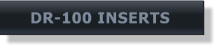 DR-100 INSERTS DR-100 INSERTS