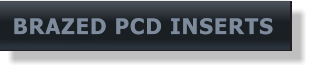 BRAZED PCD INSERTS BRAZED PCD INSERTS